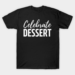 Celebrate dessert T-Shirt